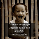 "Si la risa se contagia, hagamos de ella una epidemia." Pablo Pacanowski. ¡¡ Dibuja una sonrisa para el mundo !! ¡¡ Es gratis !! ¡¡ Reparte alegría !! ¡Feliz día!